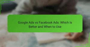 Google Ads vs Facebook Ads: Which Is Better and When to Use