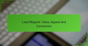 Lead Magnet: Value, Appeal and Conversion
