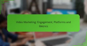 Video Marketing: Engagement, Platforms and Metrics