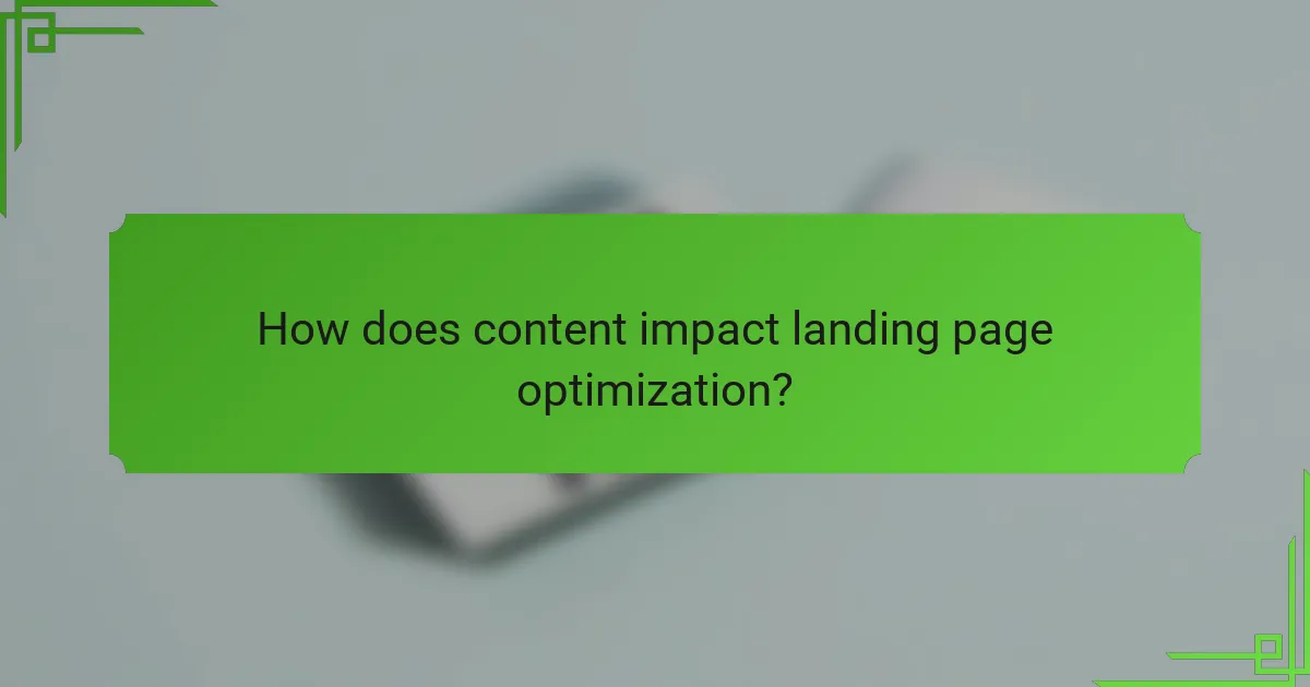 How does content impact landing page optimization?