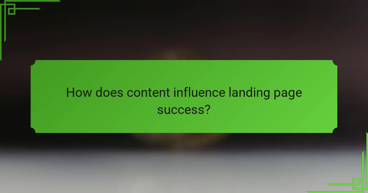 How does content influence landing page success?