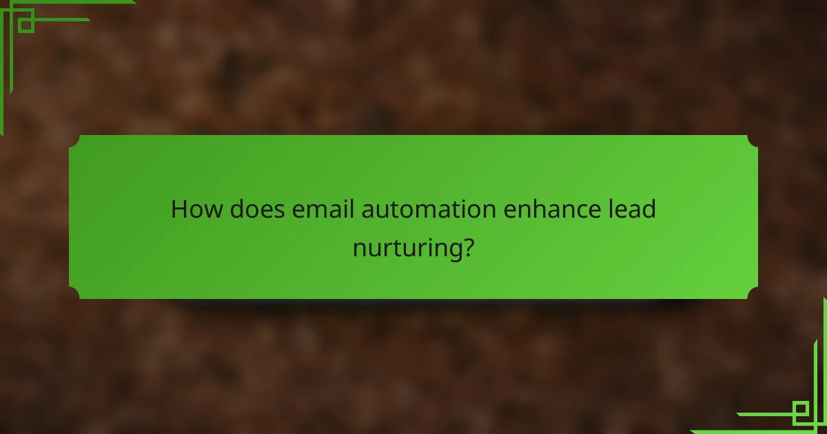 How does email automation enhance lead nurturing?