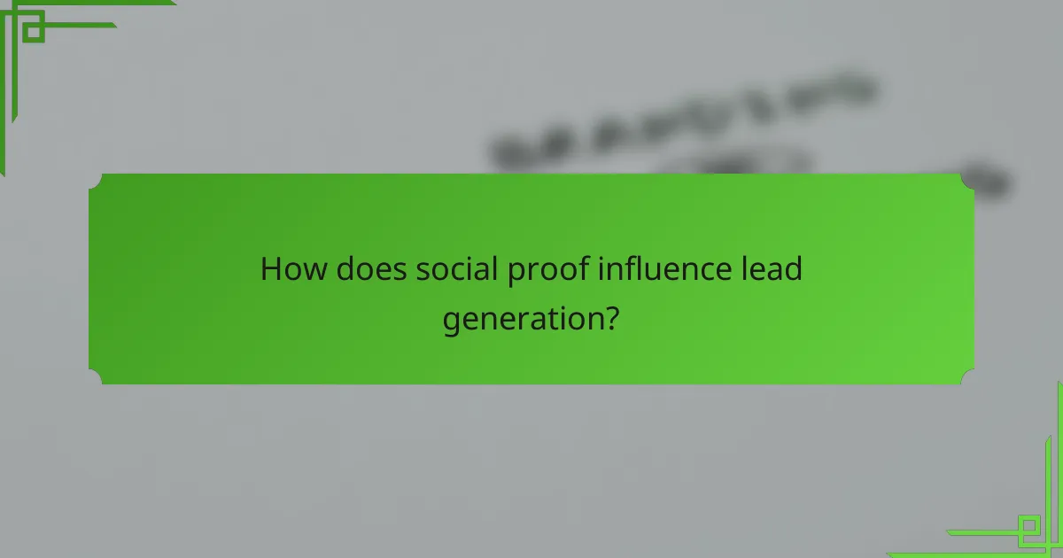 How does social proof influence lead generation?