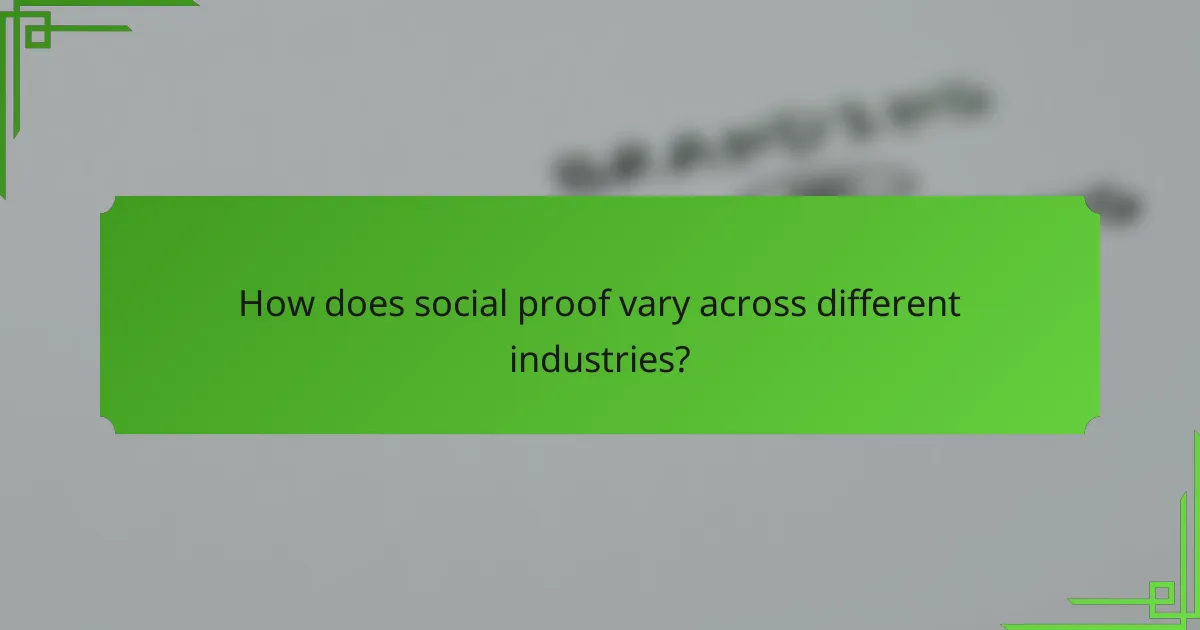 How does social proof vary across different industries?