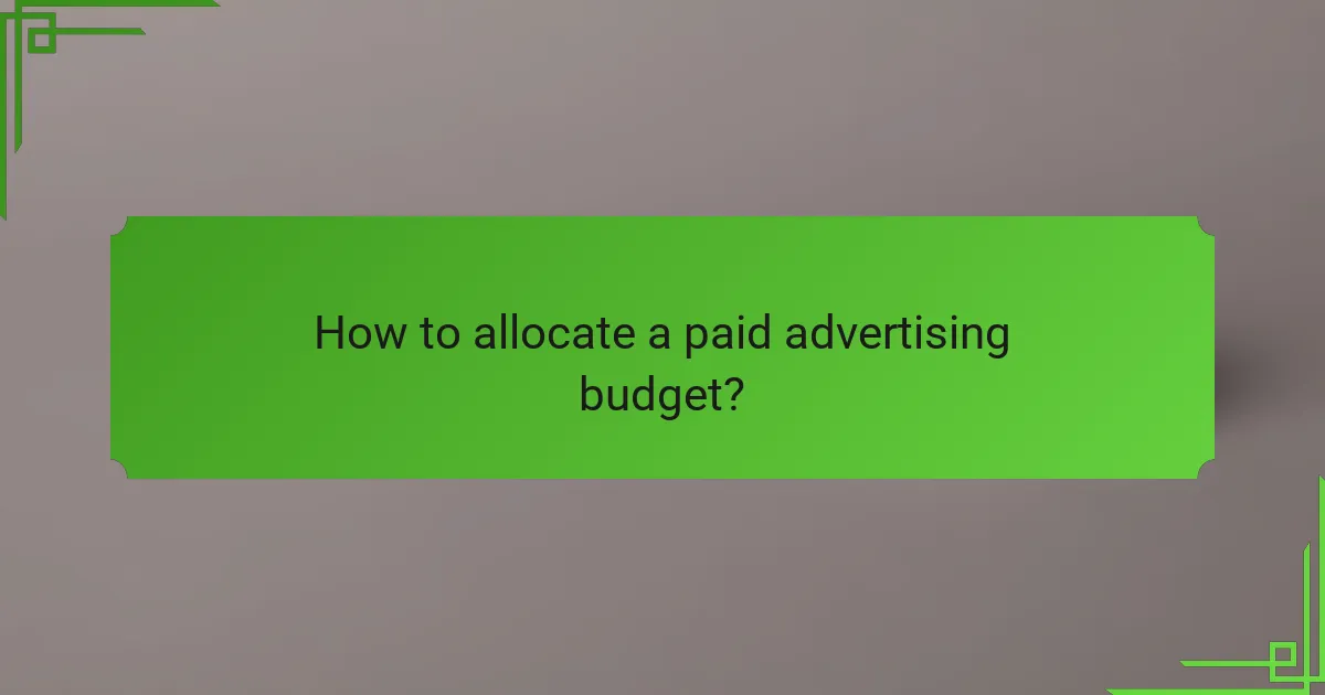 How to allocate a paid advertising budget?