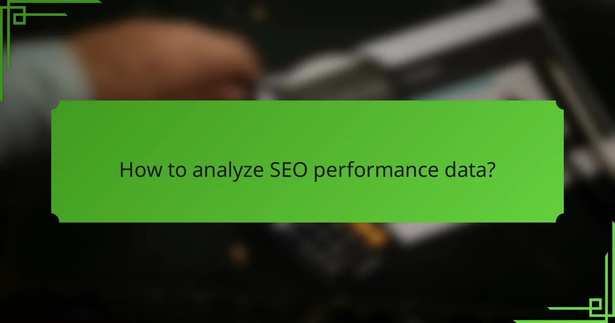 How to analyze SEO performance data?