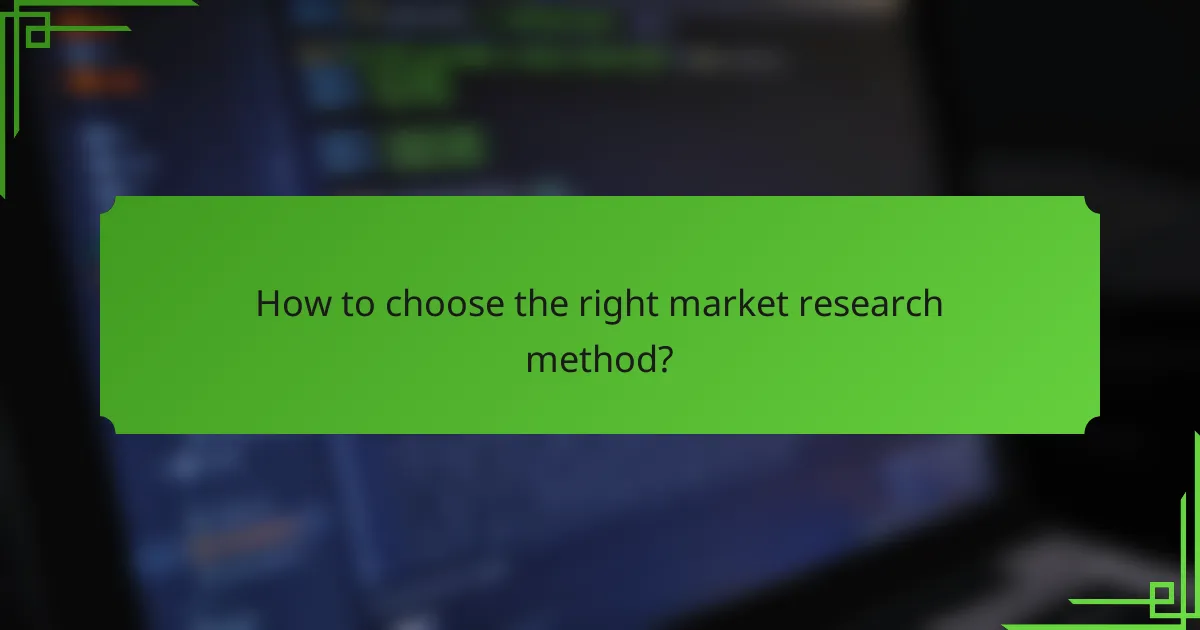 How to choose the right market research method?