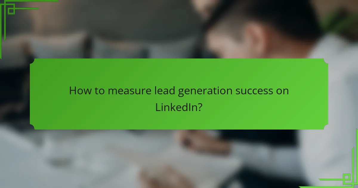 How to measure lead generation success on LinkedIn?