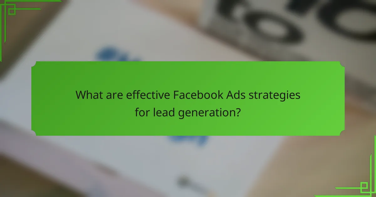 What are effective Facebook Ads strategies for lead generation?