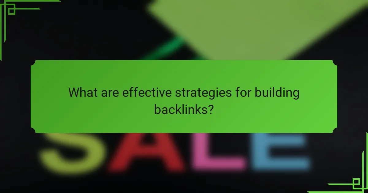 What are effective strategies for building backlinks?