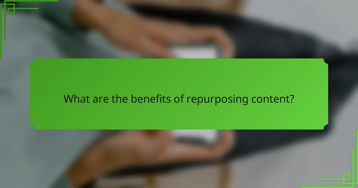 What are the benefits of repurposing content?