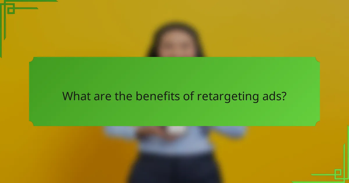 What are the benefits of retargeting ads?