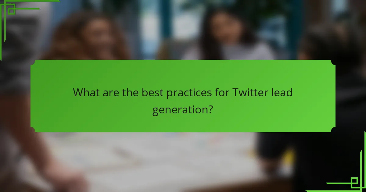 What are the best practices for Twitter lead generation?