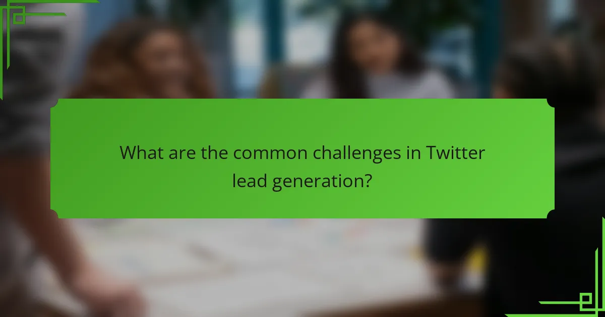 What are the common challenges in Twitter lead generation?