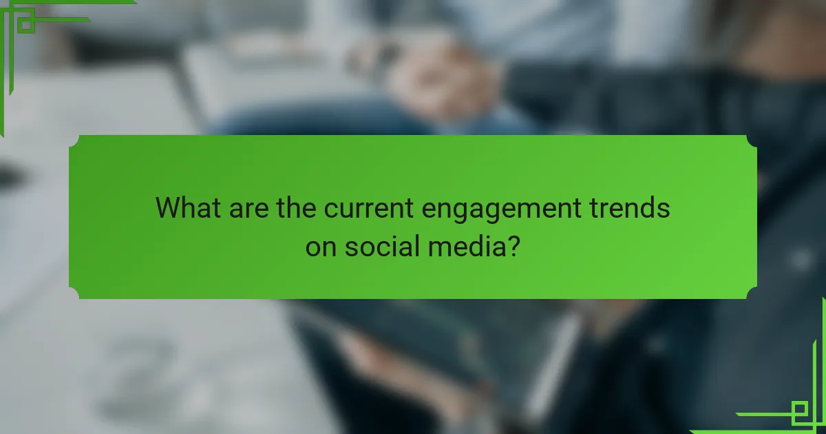 What are the current engagement trends on social media?