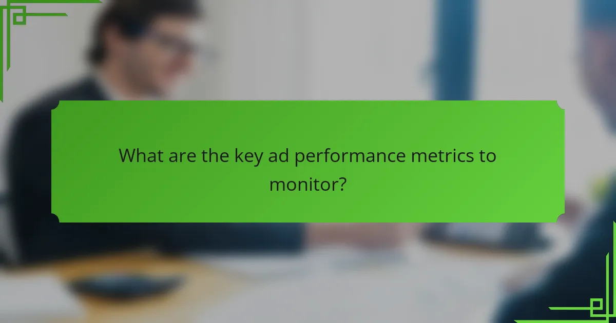 What are the key ad performance metrics to monitor?
