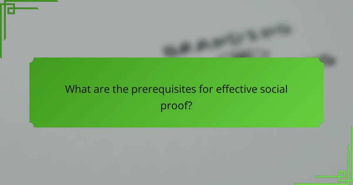 What are the prerequisites for effective social proof?