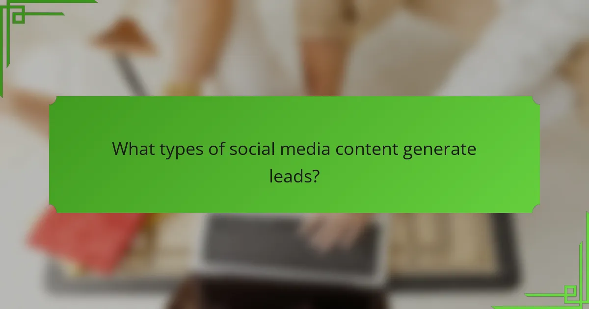 What types of social media content generate leads?