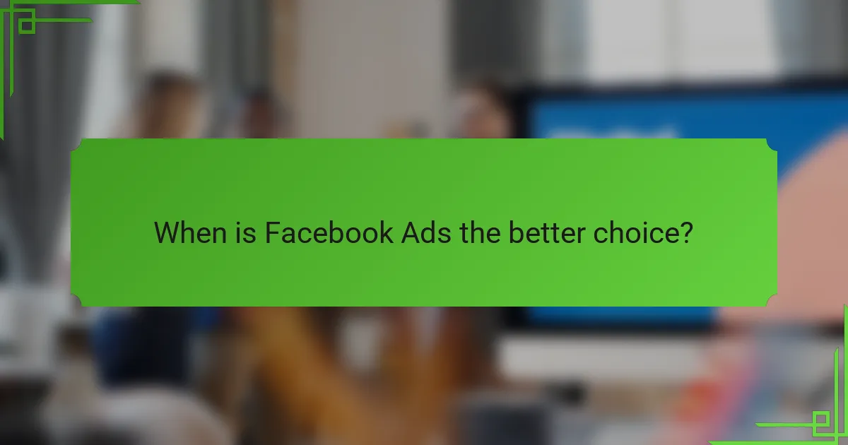 When is Facebook Ads the better choice?